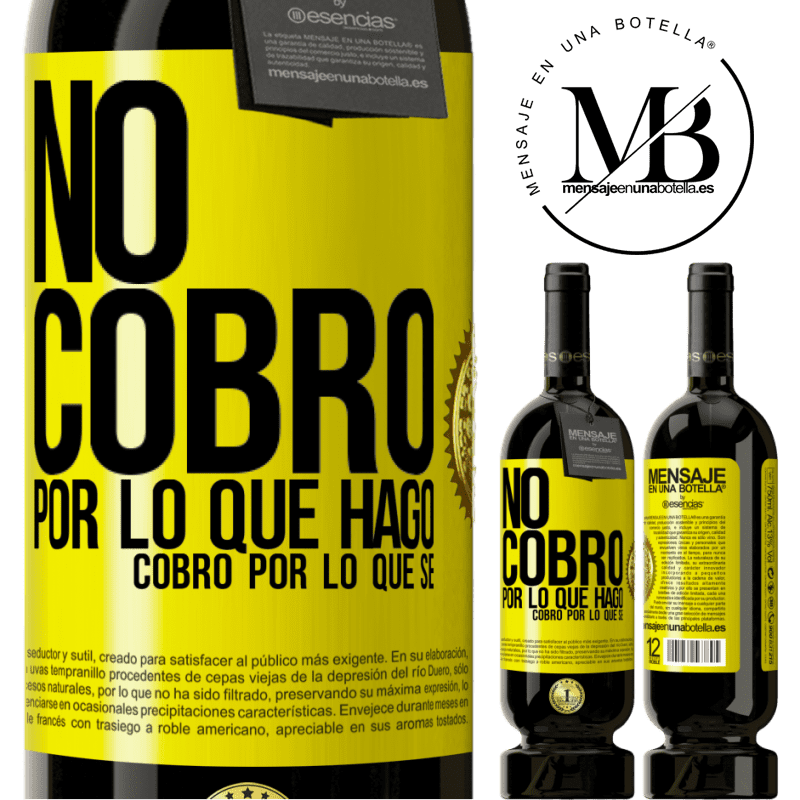 49,95 € Envío gratis | Vino Tinto Edición Premium MBS® Reserva No cobro por lo que hago, cobro por lo que sé Etiqueta Amarilla. Etiqueta personalizable Reserva 12 Meses Cosecha 2015 Tempranillo