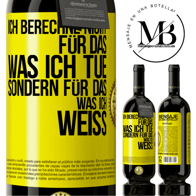 49,95 € Kostenloser Versand | Rotwein Premium Ausgabe MBS® Reserve Ich berechne nicht, für das was ich tue sondern für das, was ich weiß Gelbes Etikett. Anpassbares Etikett Reserve 12 Monate Ernte 2016 Tempranillo