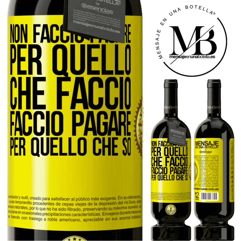 49,95 € Spedizione Gratuita | Vino rosso Edizione Premium MBS® Riserva Non faccio pagare per quello che faccio, faccio pagare per quello che so Etichetta Gialla. Etichetta personalizzabile Riserva 12 Mesi Raccogliere 2016 Tempranillo