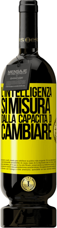 Spedizione Gratuita | Vino rosso Edizione Premium MBS® Riserva L'intelligenza si misura dalla capacità di cambiare Etichetta Gialla. Etichetta personalizzabile Riserva 12 Mesi Raccogliere 2014 Tempranillo