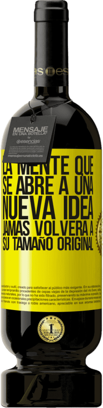 49,95 € | Vino Tinto Edición Premium MBS® Reserva La mente que se abre a una nueva idea jamás volverá a su tamaño original Etiqueta Amarilla. Etiqueta personalizable Reserva 12 Meses Cosecha 2016 Tempranillo