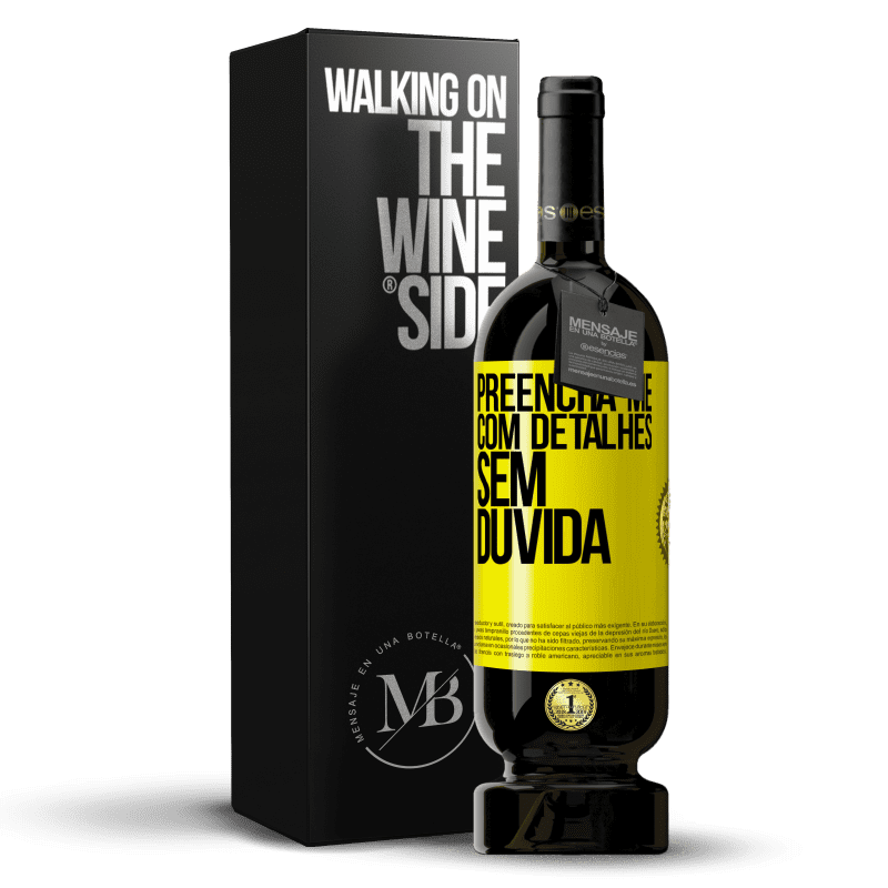 49,95 € Envio grátis | Vinho tinto Edição Premium MBS® Reserva Preencha-me com detalhes, sem dúvida Etiqueta Amarela. Etiqueta personalizável Reserva 12 Meses Colheita 2015 Tempranillo