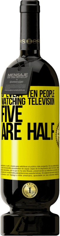 49,95 € | Red Wine Premium Edition MBS® Reserve Of every ten people watching television, five are half Yellow Label. Customizable label Reserve 12 Months Harvest 2014 Tempranillo