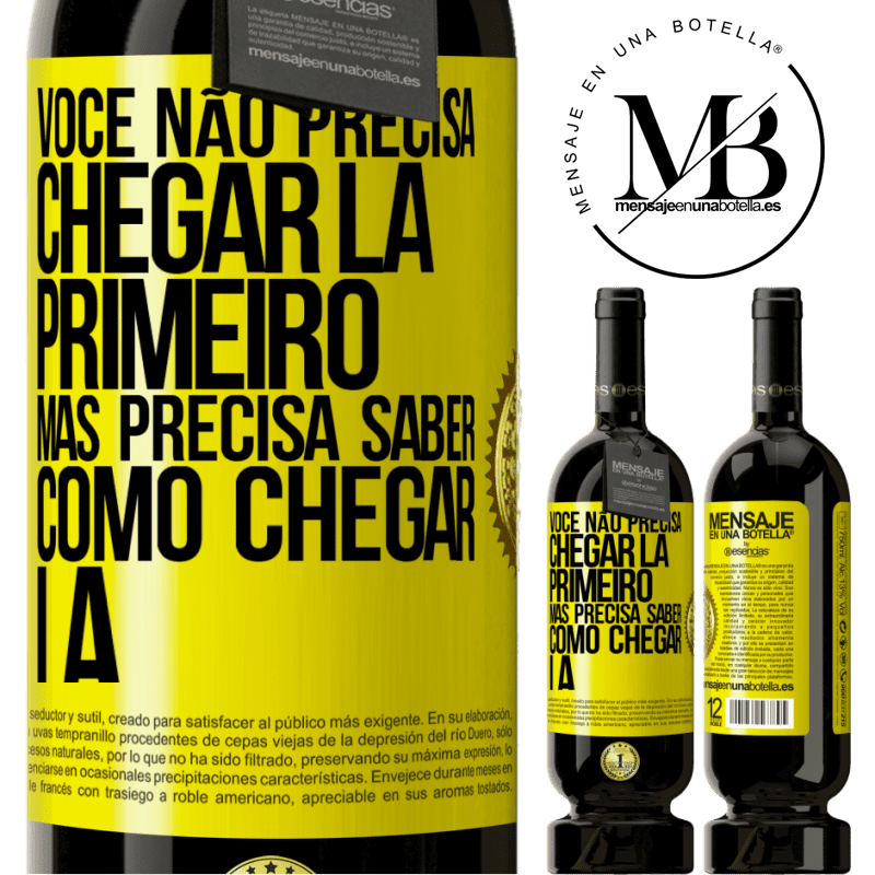 49,95 € Envio grátis | Vinho tinto Edição Premium MBS® Reserva Você não precisa chegar lá primeiro, mas precisa saber como chegar lá Etiqueta Amarela. Etiqueta personalizável Reserva 12 Meses Colheita 2016 Tempranillo