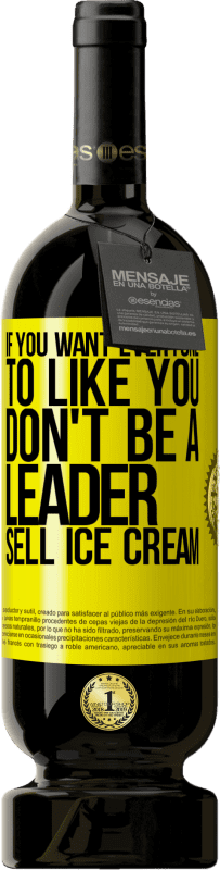«Если ты хочешь, чтобы все нравились тебе, не будь лидером. Продам мороженое» Premium Edition MBS® Бронировать