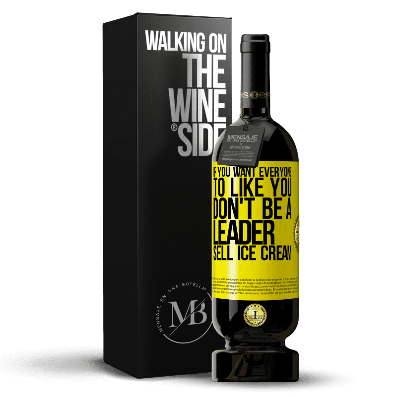 49,95 € Free Shipping | Red Wine Premium Edition MBS® Reserve If you want everyone to like you, don't be a leader. Sell ​​ice cream Yellow Label. Customizable label Reserve 12 Months Harvest 2014 Tempranillo