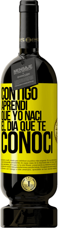 Envío gratis | Vino Tinto Edición Premium MBS® Reserva Contigo aprendí que yo nací el día que te conocí Etiqueta Amarilla. Etiqueta personalizable Reserva 12 Meses Cosecha 2016 Tempranillo