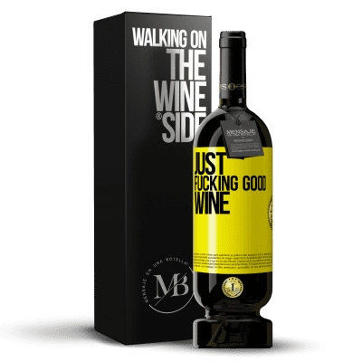 «Just fucking good wine» Edizione Premium MBS® Riserva