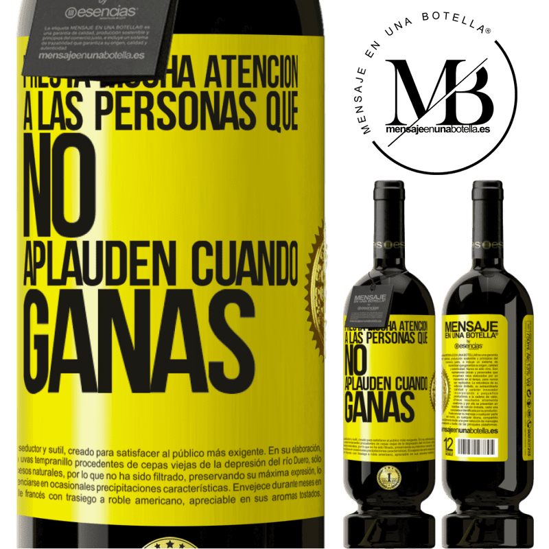 39,95 € Envío gratis | Vino Tinto Edición Premium MBS® Reserva Presta mucha atención a las personas que no aplauden cuando ganas Etiqueta Amarilla. Etiqueta personalizable Reserva 12 Meses Cosecha 2015 Tempranillo