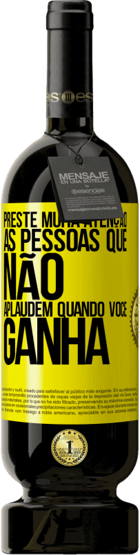 «Preste muita atenção às pessoas que não aplaudem quando você ganha» Edição Premium MBS® Reserva