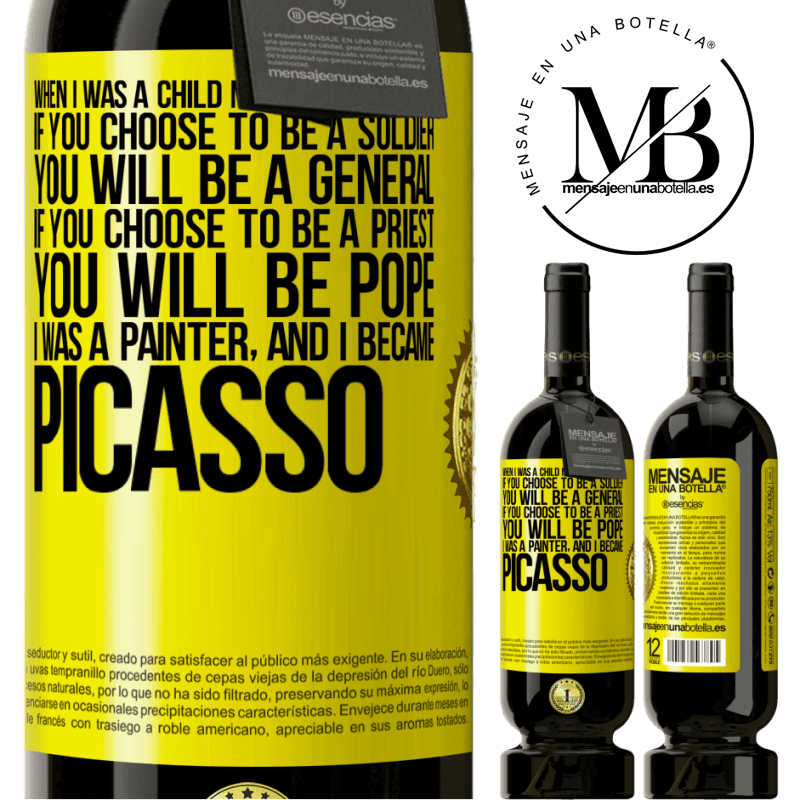 29,95 € Free Shipping | Red Wine Premium Edition MBS® Reserva When I was a child my mother told me: if you choose to be a soldier, you will be a general If you choose to be a priest, you Yellow Label. Customizable label Reserva 12 Months Harvest 2014 Tempranillo