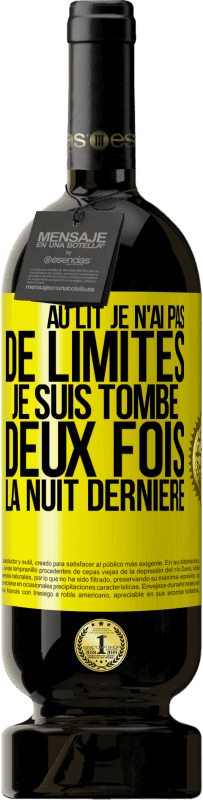«Au lit, je n'ai pas de limites. Je suis tombé deux fois la nuit dernière» Édition Premium MBS® Réserve