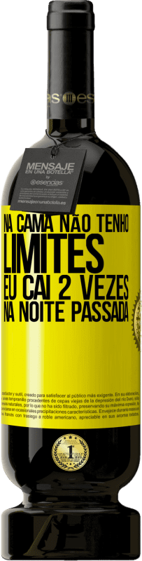 «Na cama não tenho limites. Eu caí 2 vezes na noite passada» Edição Premium MBS® Reserva