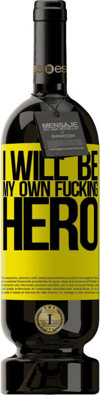 «I will be my own fucking hero» Édition Premium MBS® Réserve