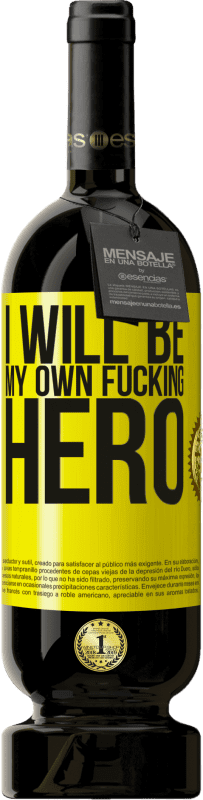49,95 € Envío gratis | Vino Tinto Edición Premium MBS® Reserva I will be my own fucking hero Etiqueta Amarilla. Etiqueta personalizable Reserva 12 Meses Cosecha 2016 Tempranillo
