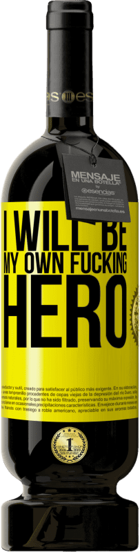 «I will be my own fucking hero» Edição Premium MBS® Reserva