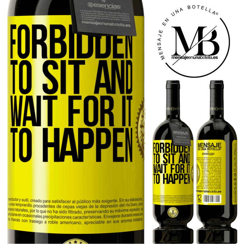 29,95 € Free Shipping | Red Wine Premium Edition MBS® Reserva Forbidden to sit and wait for it to happen Yellow Label. Customizable label Reserva 12 Months Harvest 2014 Tempranillo