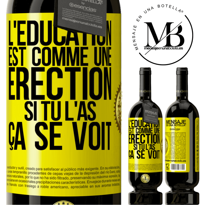 49,95 € Envoi gratuit | Vin rouge Édition Premium MBS® Réserve L'éducation est comme une érection. Si tu l'as, ça se voit Étiquette Jaune. Étiquette personnalisable Réserve 12 Mois Récolte 2014 Tempranillo