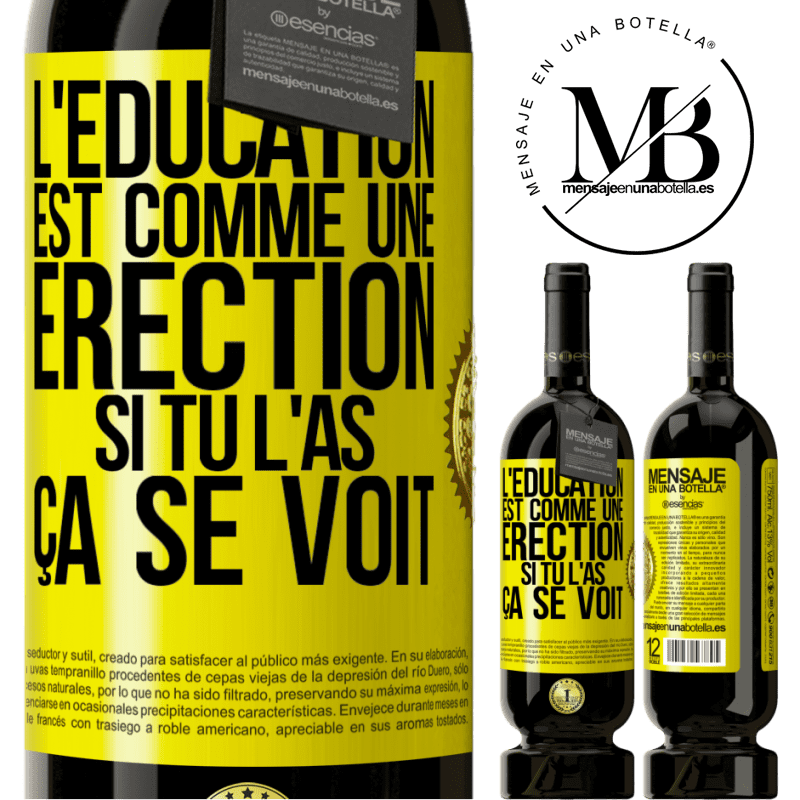 49,95 € Envoi gratuit | Vin rouge Édition Premium MBS® Réserve L'éducation est comme une érection. Si tu l'as, ça se voit Étiquette Jaune. Étiquette personnalisable Réserve 12 Mois Récolte 2016 Tempranillo