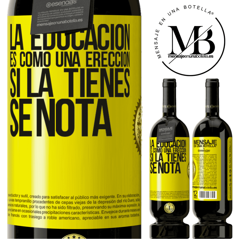 49,95 € Envío gratis | Vino Tinto Edición Premium MBS® Reserva La educación es como una erección. Si la tienes, se nota Etiqueta Amarilla. Etiqueta personalizable Reserva 12 Meses Cosecha 2014 Tempranillo