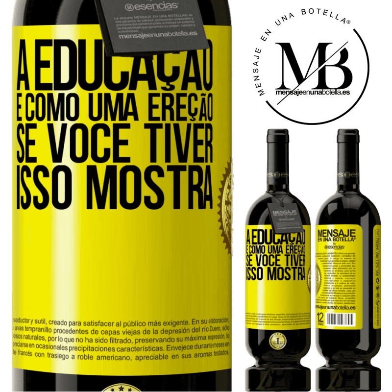 49,95 € Envio grátis | Vinho tinto Edição Premium MBS® Reserva A educação é como uma ereção. Se você tiver, isso mostra Etiqueta Amarela. Etiqueta personalizável Reserva 12 Meses Colheita 2014 Tempranillo