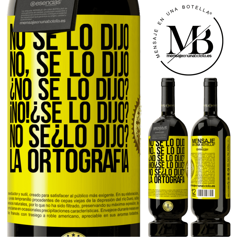 29,95 € Free Shipping | Red Wine Premium Edition MBS® Reserva No se lo dijo. No, se lo dijo. ¿No se lo dijo? ¡No! ¿Se lo dijo? No sé ¿lo dijo? La ortografía Yellow Label. Customizable label Reserva 12 Months Harvest 2014 Tempranillo