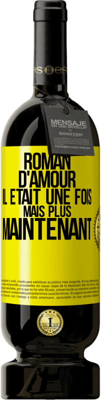 49,95 € | Vin rouge Édition Premium MBS® Réserve Roman d'amour. Il était une fois mais plus maintenant Étiquette Jaune. Étiquette personnalisable Réserve 12 Mois Récolte 2015 Tempranillo