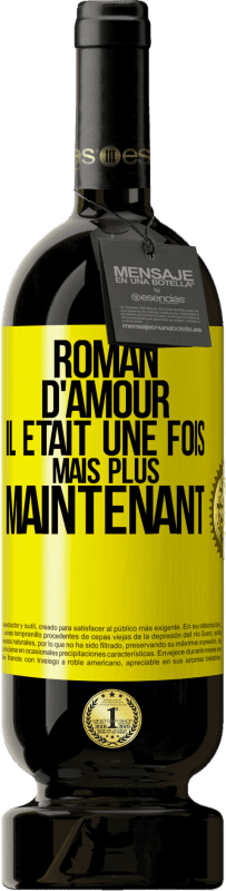 49,95 € Envoi gratuit | Vin rouge Édition Premium MBS® Réserve Roman d'amour. Il était une fois mais plus maintenant Étiquette Jaune. Étiquette personnalisable Réserve 12 Mois Récolte 2016 Tempranillo