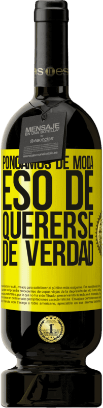 49,95 € Envío gratis | Vino Tinto Edición Premium MBS® Reserva Pongamos de moda eso de quererse de verdad Etiqueta Amarilla. Etiqueta personalizable Reserva 12 Meses Cosecha 2016 Tempranillo