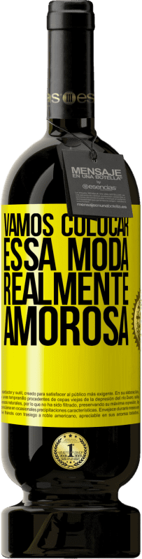 49,95 € Envio grátis | Vinho tinto Edição Premium MBS® Reserva Vamos colocar essa moda realmente amorosa Etiqueta Amarela. Etiqueta personalizável Reserva 12 Meses Colheita 2016 Tempranillo