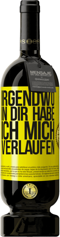 49,95 € | Rotwein Premium Ausgabe MBS® Reserve Irgendwo in dir habe ich mich verlaufen Gelbes Etikett. Anpassbares Etikett Reserve 12 Monate Ernte 2015 Tempranillo