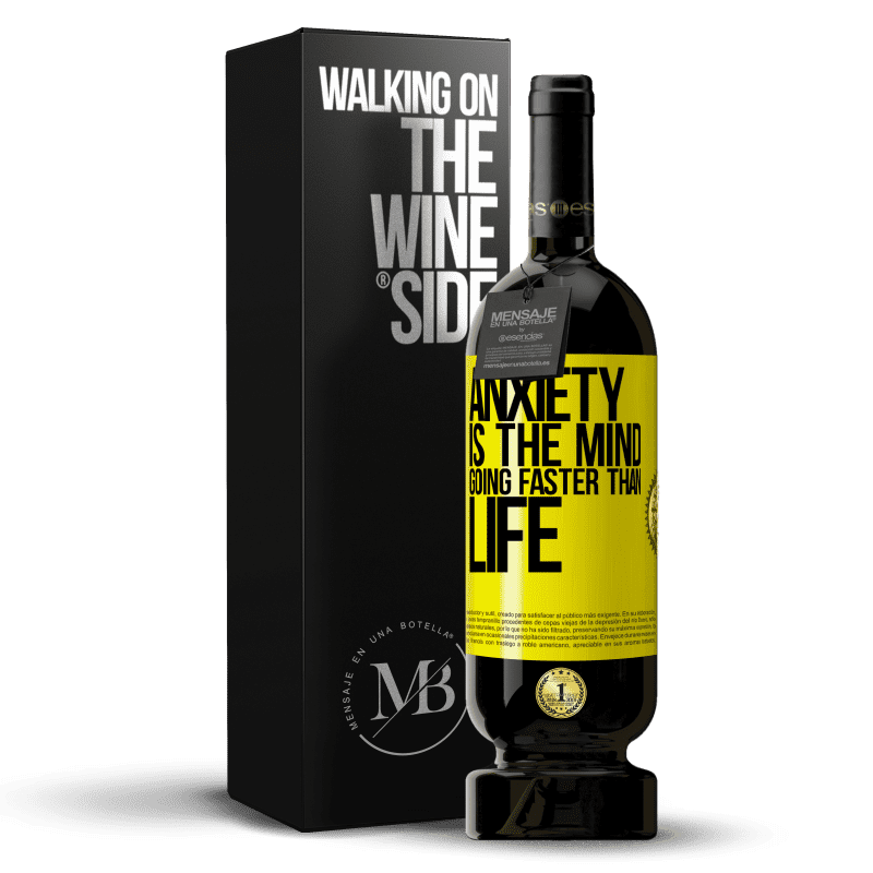 49,95 € Free Shipping | Red Wine Premium Edition MBS® Reserve Anxiety is the mind going faster than life Yellow Label. Customizable label Reserve 12 Months Harvest 2014 Tempranillo