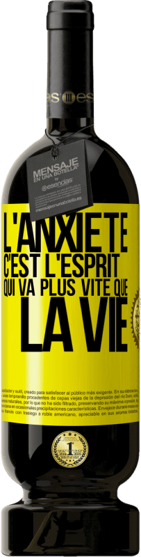 49,95 € | Vin rouge Édition Premium MBS® Réserve L'anxiété c'est l'esprit qui va plus vite que la vie Étiquette Jaune. Étiquette personnalisable Réserve 12 Mois Récolte 2015 Tempranillo