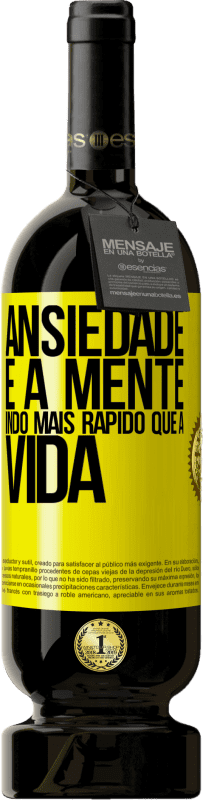 49,95 € | Vinho tinto Edição Premium MBS® Reserva Ansiedade é a mente indo mais rápido que a vida Etiqueta Amarela. Etiqueta personalizável Reserva 12 Meses Colheita 2016 Tempranillo