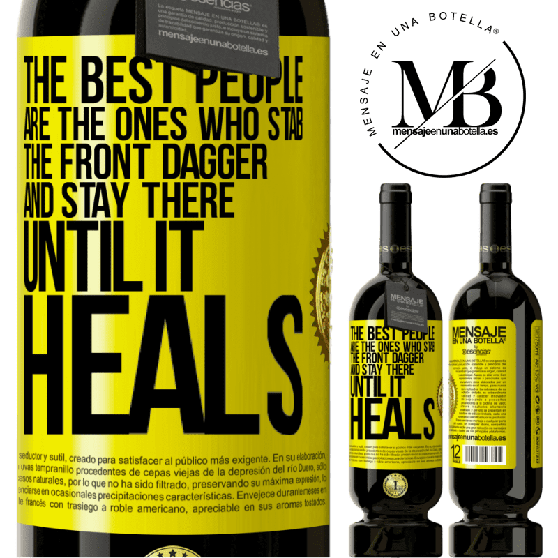 29,95 € Free Shipping | Red Wine Premium Edition MBS® Reserva The best people are the ones who stab the front dagger and stay there until it heals Yellow Label. Customizable label Reserva 12 Months Harvest 2014 Tempranillo