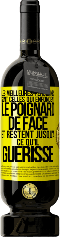 «Les meilleures personnes sont celles qui enfoncent le poignard de face et restent jusqu'à ce qu'il guérisse» Édition Premium MBS® Réserve