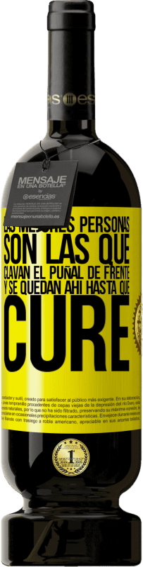 «Las mejores personas son las que clavan el puñal de frente y se quedan ahí hasta que cure» Edición Premium MBS® Reserva