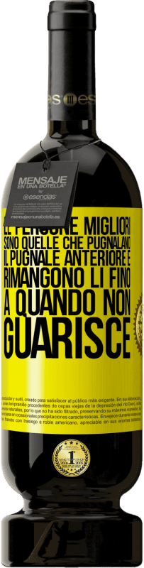 Spedizione Gratuita | Vino rosso Edizione Premium MBS® Riserva Le persone migliori sono quelle che pugnalano il pugnale anteriore e rimangono lì fino a quando non guarisce Etichetta Gialla. Etichetta personalizzabile Riserva 12 Mesi Raccogliere 2014 Tempranillo