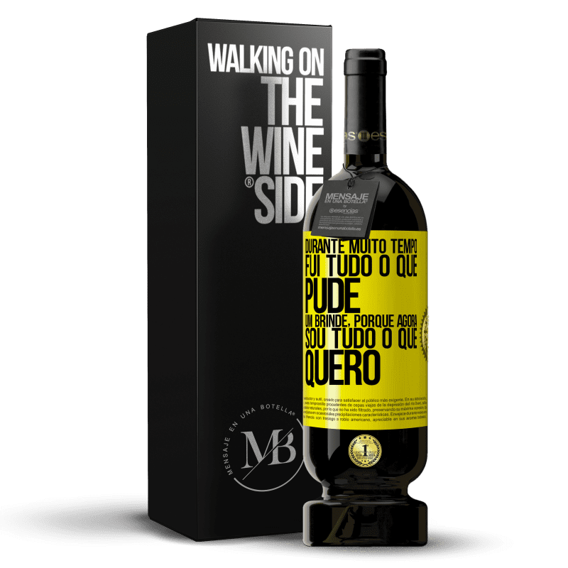 49,95 € Envio grátis | Vinho tinto Edição Premium MBS® Reserva Durante muito tempo fui tudo o que pude. Um brinde, porque agora sou tudo o que quero Etiqueta Amarela. Etiqueta personalizável Reserva 12 Meses Colheita 2015 Tempranillo