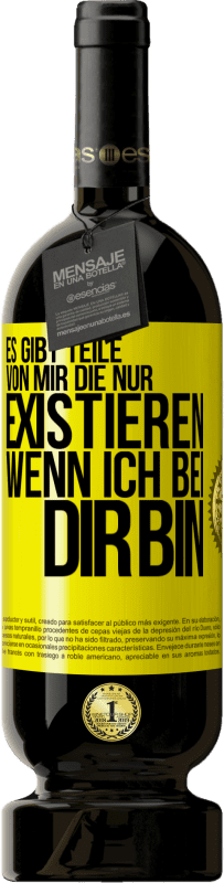 49,95 € Kostenloser Versand | Rotwein Premium Ausgabe MBS® Reserve Es gibt Teile von mir, die nur existieren, wenn ich bei dir bin Gelbes Etikett. Anpassbares Etikett Reserve 12 Monate Ernte 2016 Tempranillo