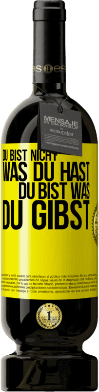 Kostenloser Versand | Rotwein Premium Ausgabe MBS® Reserve Du bist nicht, was du hast, Du bist, was du gibst Gelbes Etikett. Anpassbares Etikett Reserve 12 Monate Ernte 2014 Tempranillo