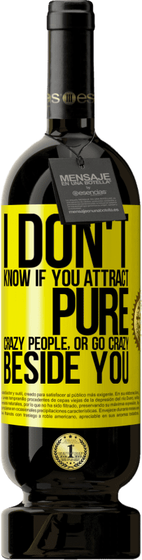 «Я не знаю, привлекаешь ли ты чистых сумасшедших или сходишь с ума рядом с тобой» Premium Edition MBS® Бронировать