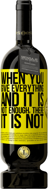 49,95 € Бесплатная доставка | Красное вино Premium Edition MBS® Бронировать Когда вы даете все, и это не достаточно, там это не Желтая этикетка. Настраиваемая этикетка Бронировать 12 Месяцы Урожай 2016 Tempranillo