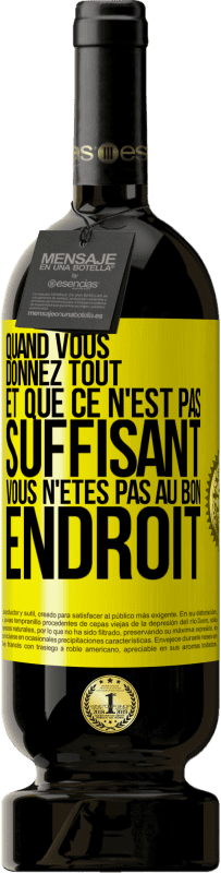 Envoi gratuit | Vin rouge Édition Premium MBS® Réserve Quand vous donnez tout et que ce n'est pas suffisant, vous n'êtes pas au bon endroit Étiquette Jaune. Étiquette personnalisable Réserve 12 Mois Récolte 2016 Tempranillo