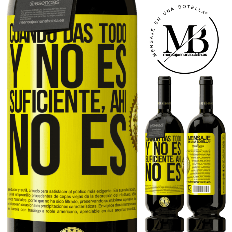 49,95 € Envío gratis | Vino Tinto Edición Premium MBS® Reserva Cuando das todo y no es suficiente, ahí no es Etiqueta Amarilla. Etiqueta personalizable Reserva 12 Meses Cosecha 2014 Tempranillo