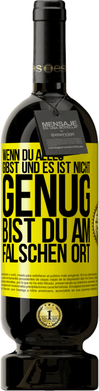 49,95 € Kostenloser Versand | Rotwein Premium Ausgabe MBS® Reserve Wenn du alles gibst und es ist nicht genug, bist du am falschen Ort Gelbes Etikett. Anpassbares Etikett Reserve 12 Monate Ernte 2016 Tempranillo