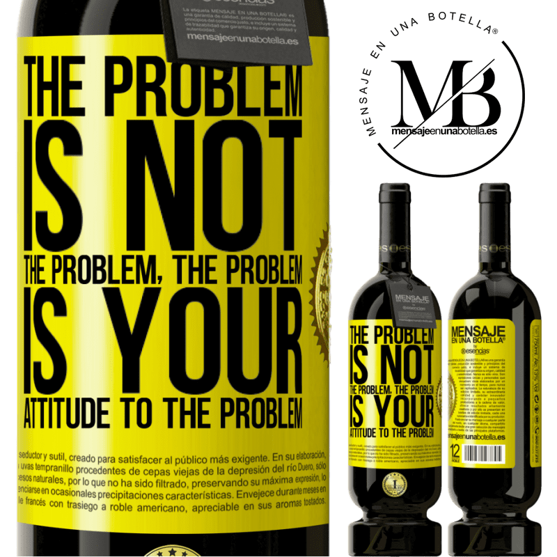 29,95 € Free Shipping | Red Wine Premium Edition MBS® Reserva The problem is not the problem. The problem is your attitude to the problem Yellow Label. Customizable label Reserva 12 Months Harvest 2014 Tempranillo