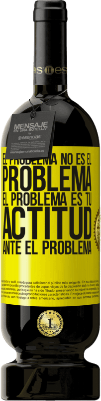 «El problema no es el problema. El problema es tu actitud ante el problema» Edición Premium MBS® Reserva
