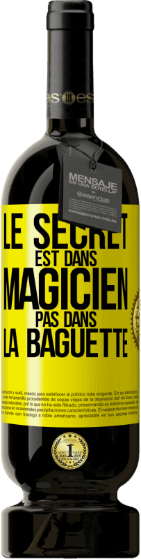 «Le secret est dans magicien pas dans la baguette» Édition Premium MBS® Réserve