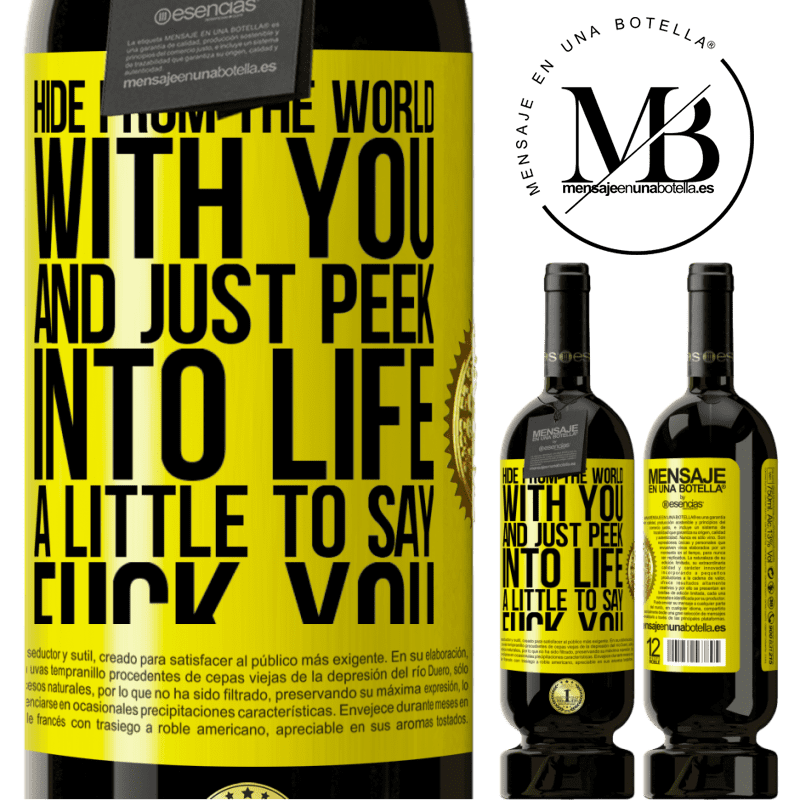 29,95 € Free Shipping | Red Wine Premium Edition MBS® Reserva Hide from the world with you and just peek into life a little to say fuck you Yellow Label. Customizable label Reserva 12 Months Harvest 2014 Tempranillo